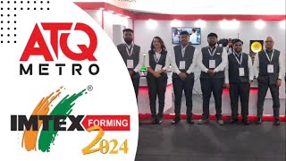 ATQ Metro brings futureready precision at IMTEX Forming 2024 [upl. by Okiram]