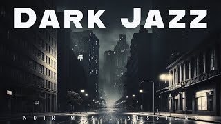 Dark Jazz  Noir Music Sessions  Relax Music [upl. by Amir753]