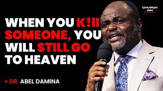 WHEN YOU KILL SOMEONE YOU WILL STILL GO TO HEAVEN  Dr Abel Damina abeldamina churchinn [upl. by Legnaleugim]