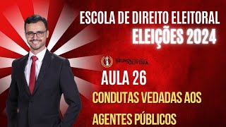 ESCOLA DE DIREITO ELEITORAL  ELEIÇÕES 2024  Aula 26  Condutas Vedadas aos agentes públicos [upl. by Atirac722]