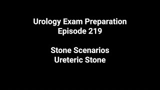 219 Stone Scenarios  Ureteric Stone MET Ureteroscopy ESWL [upl. by Doner]