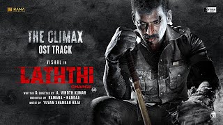 The Climax  Laththi Original Sound Track  Vishal  Yuvan Shankar Raja  A Vinoth Kumar [upl. by Frank813]