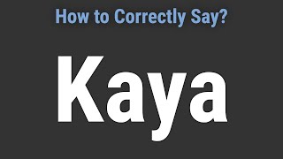 How to Pronounce Name Kaya Correctly [upl. by Elsbeth630]