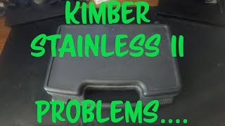 Kimber Stainless II Problems I CANT BELIEVE KIMBER DID THIS [upl. by Aehr995]