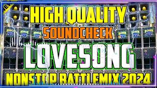 HIGH QUALITY SOUNDCHECK LOVESONG NONSTOP BATTLEMIX 2024 NEW SLOWJAM REMIX  DJ RAGATAK MIX [upl. by Tanberg755]