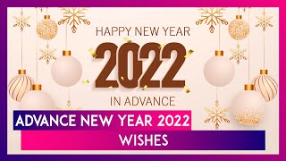 Advance New Year 2022 Wishes WhatsApp Messages Images and Greetings To Send On New Years Eve [upl. by Bubb]