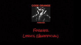 Code Orange  Forever  Lyrics Unofficial [upl. by Areikahs901]