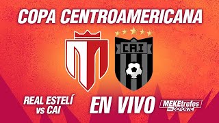 REAL ESTELI VS CAI  Copa Centroamericana CONCACAF SEMIFINALES [upl. by Kinata479]