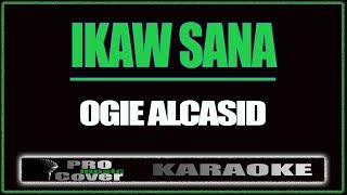 Ikaw Sana  OGIE ALCASID KARAOKE [upl. by Ahsenyt]