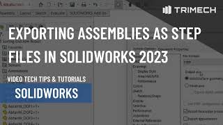 Exporting Assemblies as STEP Files in SOLIDWORKS 2023 [upl. by Stilla115]