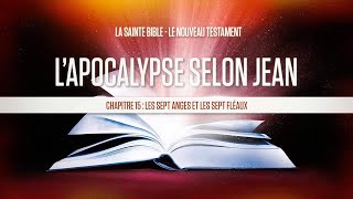 « Chapitre 15  Les sept anges et les sept fléaux »  Lapocalypse selon Jean [upl. by Amara]