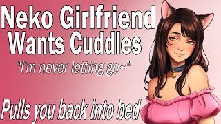 Your Needy Neko Girlfriend Wants Cuddles Cozy Morning Stay with me ASMR Roleplay [upl. by Booth]