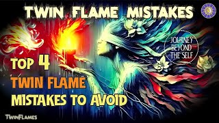 Mistakes With Twin Flame Top 4 Common Twin Flame Mistakes To Avoid [upl. by Ykcub105]