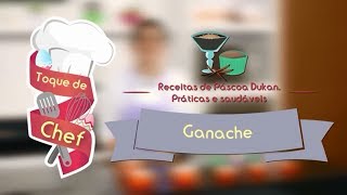 Toque de Chef Dukan Especial Páscoa  Ganache [upl. by Gustave411]