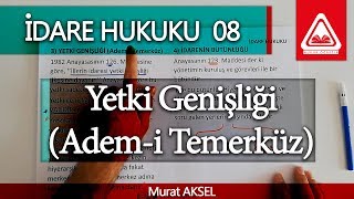 İDARE HUKUKU 08  Yetki Genişliği Ademi Temerküz  Murat AKSEL [upl. by Trotter]