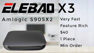 40 Fast Loading Feature Rich Amlogic S905X2 TV Box  Factory Price The Elebao X3 TV Box [upl. by Alac]