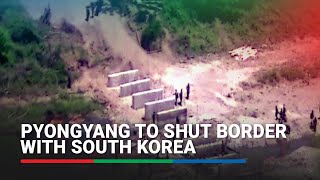 Pyongyang to permanently shut border with South Korea [upl. by Gnud556]