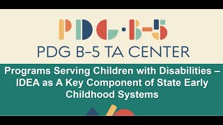 Programs Serving Children with DisabilitiesIDEA as A Key Component of State Early Childhood Systems [upl. by Zuzana568]