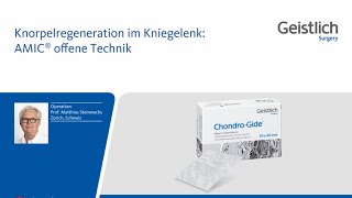 AMIC®  Knorpelregeneration im Kniegelenk Geistlich Surgery  Teil 22 [upl. by Soisatsana136]