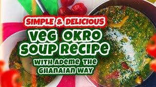 Simple And Delicious Veg Okro Soup Recipe With Ademe The Ghanaian Way [upl. by Aldo955]