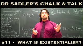 Dr Sadlers Chalk and Talk 11 What is Existentialism [upl. by Nothgierc937]