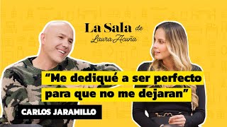 quotMe dediqué a ser PERFECTO para que no me DEJARANquot Carlos Jaramillo  La Sala De Laura Acuña T40 E3 [upl. by Koloski]