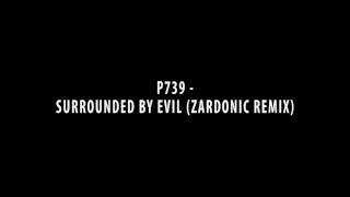 P739  Surrounded By Evil Zardonic Remix [upl. by Fadden610]