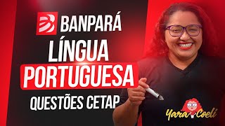 BANPARÁ  Questões CETAP  Língua Portuguesa  Yara Coeli [upl. by Ellehsal338]