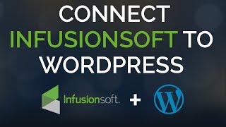 How To Connect Infusionsoft To WordPress [upl. by Oys544]