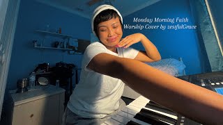 Monday Morning Faith  SEU Worship cover by zestfulGrace [upl. by Enitsua]