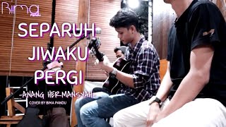 Separuh Jiwaku Pergi  Anang Hermansyah Live Cover By Bima Pandu [upl. by Auqinihs842]