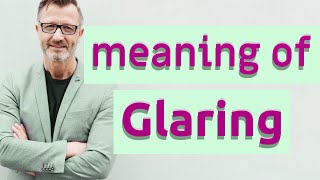 Glaring  Definition of glaring [upl. by Nylirac]