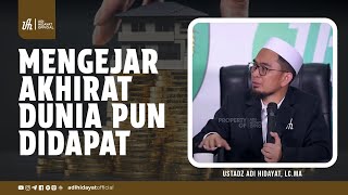 Mengejar Akhirat Dunia pun Didapat  Ustadz Adi Hidayat [upl. by Luapnaes]