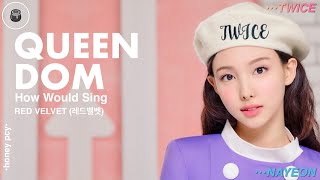 How Would TWICE 트와이스 Sing RED VELVET 레드벨벳 Queendom  Line Distribution [upl. by Gunn]