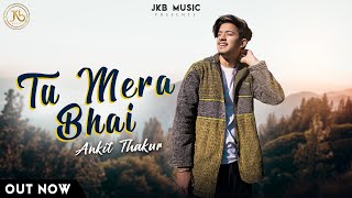 Tu Mera Bhai  Pahari Mashup  Ankit Thakur  Aashish  JKB Music [upl. by Hatty]