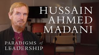 Hussain Ahmed Madani – Abdal Hakim Murad Paradigms of Leadership [upl. by Messab]