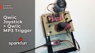 SparkFun Simple Sketches Qwiic Joystick  Qwiic MP3 Trigger [upl. by Reppiks]