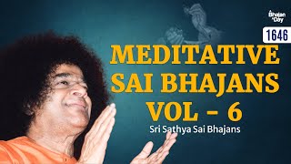 1646  Meditative Sai Bhajans Vol  6  Sri Sathya Sai Bhajans guruvarspecial [upl. by Krusche559]