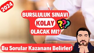 2024 Bursluluk Sınavı KOLAY Olacak Mı Bu Sorular Kazananı Belirleyecek [upl. by Ellata]