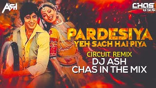 Pardesiya Yeh Sach Hai Piya Circuit Mix DJ Ash x Chas In The Mix  Amitabh Bachchan Rekha  Lata [upl. by Wilkison]