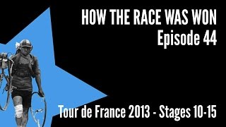 How The Race Was Won  TdF 2013  Stages 1015 [upl. by Gelasias533]