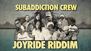 Subaddiction Crew  Joyride Riddim Tribute Mix [upl. by Dougald]