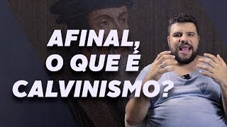 AFINAL O QUE É CALVINISMO [upl. by Adnalro]