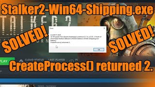 SOLVED Couldnt start Stalker2Win64Shippingexe CreateProcess returned 2 STALKER 2 ERROR [upl. by Aislehc]