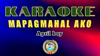 MAPAGMAHAL AKO BY APRIL BOY KARAOKE Jeorginalumacang [upl. by Lynnet]