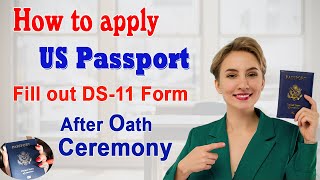 How to apply for US Passport 2022 after US Citizenship interview  Naturalization  Fill out DS11 [upl. by Marya538]