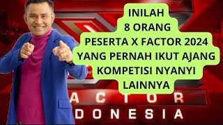 8 Peserta X Factor 2024 Yang Pernah Mengikuti Kompetisi Lainnya [upl. by Ahcsat933]