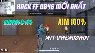 Hướng Dẫn Cách Hack FF Ob46 Adr amp Ios Data Ghim Đầu Định Vị Định Autuheadshot New Antiban [upl. by Adnak]