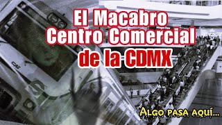 ¿Qué está pasando en el Centro Comercial más Macabro de CDMX [upl. by Yecal707]