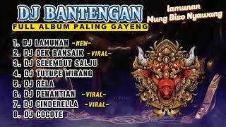 DJ BANTENGAN VIRAL FULL ALBUM MBEROT TERBARU  DJ LAMUNAN  DJ MUNG BISO NYAWANG  MBEROT 2024 [upl. by Nnaear510]